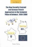 The New Security Concept and German-French Approaches to the European 'Pillar of Defence', 1990-2000