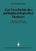 Zur Geschichte des pathophysiologischen Denkens