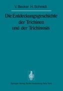 Die Entdeckungsgeschichte der Trichinen und der Trichinosis