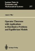 Operator Theorems with Applications to Distributive Problems and Equilibrium Models