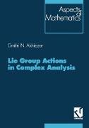 Lie Group Actions in Complex Analysis