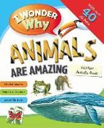 I Wonder Why Animals Are Amazing Sticker Activity Book