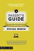 A Parent's Guide to Understanding Social Media: Helping Your Teenager Navigate Life Online