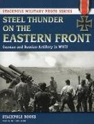 Steel Thunder on the Eastern Front: German and Russian Artillery in WWII