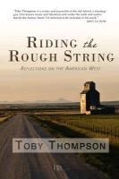 Riding the Rough String: Reflections on the American West