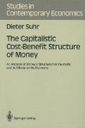 The Capitalistic Cost-Benefit Structure of Money