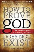 How to Prove god Does Not Exist