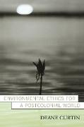 Environmental Ethics for a Postcolonial World