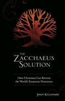 The Zacchaeus Solution: How Christians Can Reverse the World's Economic Downturn