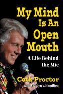 My Mind Is an Open Mouth: A Life Behind the MIC