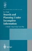 Search and Planning Under Incomplete Information