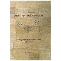 Archetypes and Historicity: Paintings and Other Radical Forms 1995-2007