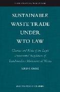 Sustainable Waste Trade Under Wto Law: Chances and Risks of the Legal Frameworks' Regulation of Transboundary Movements of Wastes