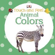 Touch and Feel: Animal Colors