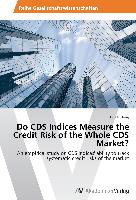 Do CDS Indices Measure the Credit Risk of the Whole CDS Market?