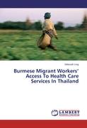 Burmese Migrant Workers¿ Access To Health Care Services In Thailand