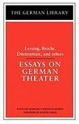 Essays on German Theater: Lessing, Brecht, Durrenmatt, and Others