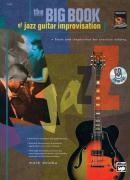 The Big Book of Jazz Guitar Improvisation: Tools and Inspiration for Creative Soloing, Book & CD