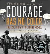 Courage Has No Color, The True Story of the Triple Nickles