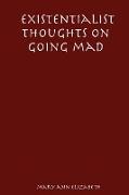 Existentialist Thoughts on Going Mad