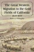 The Great Western Migration to the Gold Fields of California, 1849-1850