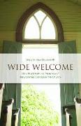 Wide Welcome: How the Unsettling Presence of Newcomers Can Save the Church