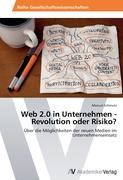 Web 2.0 in Unternehmen - Revolution oder Risiko?