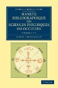 Manuel Bibliographique Des Sciences Psychiques Ou Occultes - Volume 2