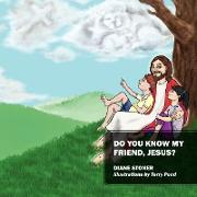 Do You Know My Friend, Jesus?