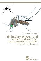 Einfluss von Umwelt- und Sozialen Faktoren auf Denguefieber in Ecuador