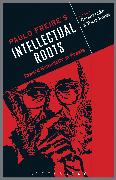 Paulo Freire's Intellectual Roots: Toward Historicity in Praxis