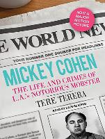 Mickey Cohen: The Life and Crimes of L.A.'s Notorious Mobster