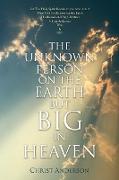 The Unknown Person on the Earth But Big in Heaven
