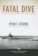 Fatal Dive: Solving the World War II Mystery of the USS Grunion