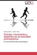 Cuerpo, recreación y deportes en la sociedad prehispánica