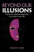 Beyond Our Illusions