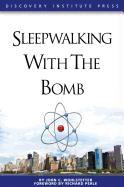 Sleepwalking with the Bomb