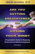 Are You Getting Enlightened or Are You Going Crazy? a Psychiatrist's Guide for Mastering Paranormal and Spiritual Experience