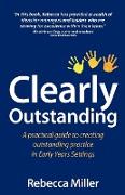 Clearly Outstanding - A Practical Guide to Creating Outstanding Practice in Early Years Settings