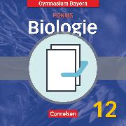 Fokus Biologie - Oberstufe, Gymnasium Bayern, 12. Jahrgangsstufe, Schülerbuch mit Heft (Zusatzkapitel)
