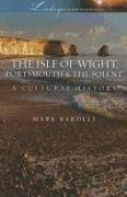 Isle of Wight, Portsmouth and the Solent: A Cultural History