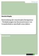 Entwicklung der emotionalen Kompetenz - Veränderungen im Emotionswissen von Grundschülern innerhalb eines Jahres