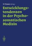 Entwicklungstendenzen in der Psychosomatischen Medizin