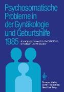 Psychosomatische Probleme in der Gynäkologie und Geburtshilfe 1985