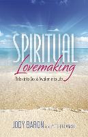 Spiritual Lovemaking: Relax Into Sex & Awaken Into Life