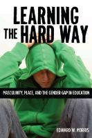 Learning the Hard Way: Masculinity, Place, and the Gender Gap in Education