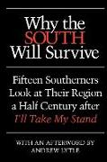 Why the South Will Survive: Fifteen Southerners Look at Their Region a Half Century After I'll Take My Stand