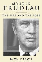 Mystic Trudeau: The Fire and the Rose