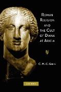 Roman Religion and the Cult of Diana at Aricia