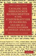 Catalog Der Hebraischen Handschriften in Der Stadtbibliothek Zu Hamburg Und Der Sich Anschliessenden in Anderen Sprachen